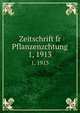 Zeitschrift fr Pflanzenzchtung. 1, 1913, Gesellschaft zur Frderung Deutscher Pflanzenzucht,sterreichische Gesellschaft fr Pflanzenzchtung,Bayerischer Saatzuchtverein,Gesellschaft fur Pflanzenzchtung--Wien 