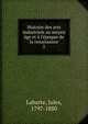 Histoire des arts industriels au moyen ?ge et ? l'?poque de la renaissance, Labarte, Jules, 1797-1880 