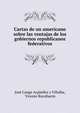 Cartas de un americano sobre las ventajas de los gobiernos republicanos federativos, Jos? Canga Arg?elles y Villalba, Vicente Rocafuerte 