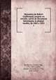 Memoires de Robert Guillemard, sergent en retraite, suivis de documens historiques, la plupart inedits, de 1805 a 1823. 1, Barbaroux, Charles Oge, 1792-1867,Lardier, Joseph Alexandre, b. 1786, joint author 