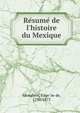 Re?sume? de l'histoire du Mexique, Monglave, Euge?ne de, 1796-1873 