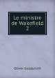 Le ministre de Wakefield. 2, Goldsmith Oliver 
