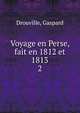 Voyage en Perse, fait en 1812 et 1813. 2, Drouville, Gaspard 