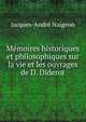 Memoires historiques et philosophiques sur la vie et les ouvrages de D. Diderot, Jacques-Andre Naigeon 