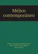 Me?jico contempora?neo, Prida y Arteaga, Francisco de la, 1850-,Perez Vento, Rafael, joint author 
