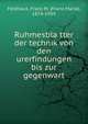 Ruhmesbla?tter der technik von den urerfindungen bis zur gegenwart, Feldhaus, Franz M. (Franz Maria), 1874-1959 