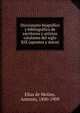 Diccionario biografico y bibliografico de escritores y artistas catalanes del siglo XIX. (apuntes y datos) Tomo 1, Eli?as de Molins, Antonio, 1850-1909 