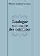 Catalogue sommaire des peintures, Muse?e Gustave Moreau 