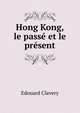 Hong Kong, le passe et le present, Edouard Clavery 