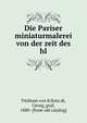 Die Pariser miniaturmalerei von der zeit des hl, Vitzhum von Ecksta?dt, Georg, graf, 1880- [from old catalog] 