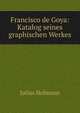 Francisco de Goya: Katalog seines graphischen Werkes, Julius Hofmann 