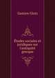 ?tudes sociales et juridiques sur l'antiquit? grecque, Gustave Glotz 