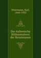 Die italienische Bildnismalerei der Renaissance, Woermann, Karl, 1844-1933 