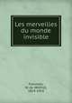 Les merveilles du monde invisible, Fonvielle, W. de (Wilfrid), 1824-1914 