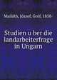 Studien u?ber die landarbeiterfrage in Ungarn, Maila?th, Jo?zsef, Gro?f, 1858- 