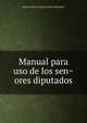 Manual para uso de los sen?ores diputados, Spain. Cortes. Congreso de los Diputados 