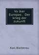 Vo?lker Europas . Der krieg der zukunft, Karl Bleibtreu 