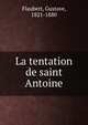 La tentation de Saint-Antoine, Flaubert Gustave 