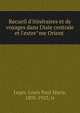 Recueil d'itine?raires et de voyages dans l'Asie centrale et l'extre?me Orient, Leger, Louis Paul Marie, 1893-1923, tr 