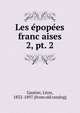 Les epopees francaises. 2, pt. 2, Gautier, Le?on, 1832-1897. [from old catalog] 