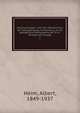 Untersuchungen u?ber den Mechanismus der Gebirgsbildung, im Anschluss an die geologische Monographie der To?di-Windga?llen-Gruppe, Heim, Albert, 1849-1937 