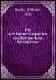 Die Kirchenrechtsquellen des Patriarchats Alexandrien, Riedel, Wilhelm, 1871- 
