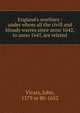 England's worthies : under whom all the civill and bloudy warres since anno 1642, to anno 1647, are related, Vicars, John, 1579 or 80-1652 