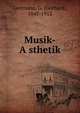 Musik-A?sthetik, Gietmann, G. (Gerhard), 1845-1912 