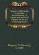 Magner's ABC guide to sensible horseshoeing : a simple and practical treatise on the art of shoeing horses, Magner, D. (Dennis), b. 1833 