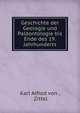 Geschichte der Geologie und Palaontologie bis Ende des 19. Jahrhunderts, Karl Alfred von , Zittel 