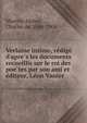 Verlaine intime, re?dige? d'apre?s les documents recueillis sur le roi des poe?tes par son ami et e?diteur, Le?on Vanier, Martrin-Donos, Charles de, 1858-1904 
