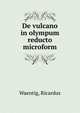 De vulcano in olympum reducto microform, Waentig, Ricardus 