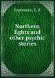 Northern lights and other psychic stories, Esp?rance, E. d' 