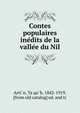 Contes populaires ine?dits de la valle?e du Nil, Arti?n, Ya?qu?b, 1842-1919, [from old catalog] ed. and tr 