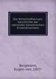 Die Wirtschaftskrisen. Geschichte der nationalo?konomischen Krisentheorieen, Bergmann, Eugen von, 1857- 