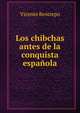 Los chibchas antes de la conquista espanola, Vicente Restrepo 