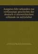 Ausgewa?hlte urkunden zur verfassungs-geschichte der deutsch-o?sterreichischen erblande im mittelalter, Schwind, Ernst, Freiherr von, 1865-1932,Dopsch, Alfons, 1868- joint ed,Austria. Ministerium fu?r Cultus und Unterricht 