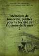 Me?moires de Gourville, publie?s pour la Socie?te? de l'histoire de France, Gourville, Jean He?rault de, 1625-1703,Lecestre, Le?on, 1861- ed 