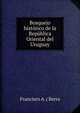 Bosquejo historico de la Republica Oriental del Uruguay, Francisco A. ( Berra 