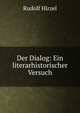 Der Dialog: Ein literarhistorischer Versuch, Rudolf Hirzel 