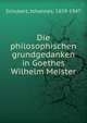 Die philosophischen grundgedanken in Goethes Wilhelm Meister, Schubert, Johannes, 1859-1947 
