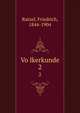 Volkerkunde. 2, Ratzel, Friedrich, 1844-1904 