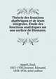 The?orie des fonctions alge?briques et de leurs inte?grales. E?tude des fonctions analytiques sur une surface de Riemann;, Appell, Paul, 1855-1930,Goursat, Edouard, 1858-1936, joint author 