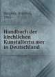 Handbuch der kirchlichen Kunstaltertu?mer in Deutschland, Bergner, Heinrich, 1865- 