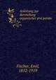 Anleitung zur darstellung organischer pra?parate, Fischer, Emil, 1852-1919 