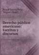 Derecho p?blico americano: Escritos y discursos, Roque S?enz Pe?a , Miguel Can? 