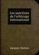 Les sanctions de l'arbitrage international, Jacques Dumas 