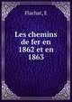 Les chemins de fer en 1862 et en 1863, E. Flachat 