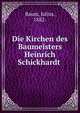 Die Kirchen des Baumeisters Heinrich Schickhardt, Baum, Julius, 1882- 