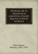 Ori?jenes de la diplomacia arjentina, misio?n Aguirre a? Norte Ame?rica, Palomeque, Alberto, 1852-1937 